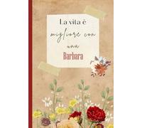 La vita è migliore con una Barbara: Bellissimo regalo per ragazze e donne con il nome Barbara un taccuino a righe personalizzato per Barbara