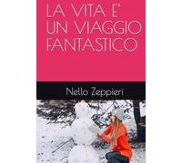 LA VITA E' UN VIAGGIO FANTASTICO