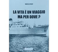 La vita è un viaggio ma per dove?