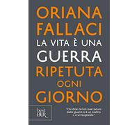 La vita è una guerra ripetuta ogni giorno (BUR Best BUR)