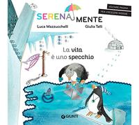 La vita è uno specchio. SerenaMente. Ediz. a colori