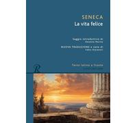 La vita felice. Testo latino a fronte. Nuova ediz. (Classici greci e latini)