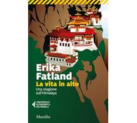 La vita in alto. Una stagione sull’Himalaya (Universale economica Feltrinelli)