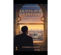 LA VITA IN SÉ E IL DESTINO: La vera vita di Vickran Jaures (L'eco delle città)