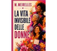 La Vita Invisibile delle Donne: Il peso mentale, il senso di colpa e il coraggio di tornare a sé stesse.