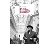 La vita nascosta di Giuseppe Ungaretti (Dentro la storia)