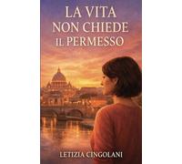 La vita non chiede il permesso