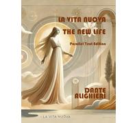 LA VITA NUOVA - THE NEW LIFE: Parallel Text Edition (Dante 2021)