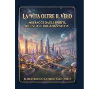 La vita oltre il velo: La città spirituale d'Inghilterra (Collezione Spiritismo Facile (ITALIANO))