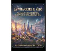 La vita oltre il velo: La città spirituale d'Inghilterra (Collezione Spiritismo Facile (ITALIANO))