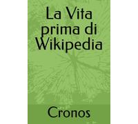 La Vita prima di Wikipedia (Vivere nel Medioevo: Tradizioni,Scienza e Società)