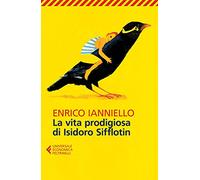 La vita prodigiosa di Isidoro Sifflotin (Universale economica)