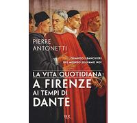 La vita quotidiana a Firenze ai tempi di Dante (BUR Vite quotidiane)
