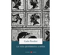 La vita quotidiana a Ostia. Nuova ediz. (Economica Laterza)
