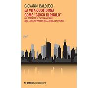 La vita quotidiana come «gioco di ruolo». Dal concetto di Face in Goffman alla Labeling theory della scuola di Chicago (Eterotopie)