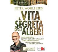 La vita segreta degli alberi. Cosa mangiano. Quando dormono e parlano. Come si riproducono. Perché si ammalano e come guariscono. DVD [Italia]