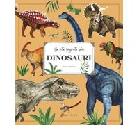 La vita segreta dei dinosauri. Ediz. a colori (Aboca kids)