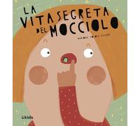 La vita segreta del mocciolo. Ediz. a colori (Uppa kids)