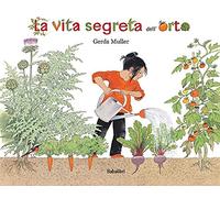 La vita segreta dell'orto. Ediz. illustrata (Bababum)