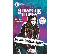 La vita segreta di Max. Il romanzo ufficiale di Stranger Things (Oscar bestsellers)