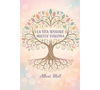 LA VITA SESSUALE NELL’ETÀ EVOLUTIVA: Studi scientifici sullo sviluppo psicologico e comportamentale