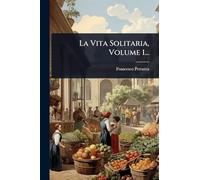 La Vita Solitaria, Volume 1...