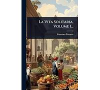 La Vita Solitaria, Volume 1...