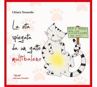 La vita spiegata da un gatto multibaleno. Ediz. integrale