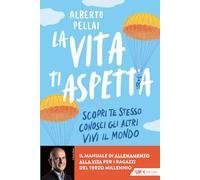 La vita ti aspetta. Scopri te stesso, conosci gli altri, vivi il mondo (Up Feltrinelli)