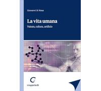 La vita umana. Natura, cultura, artificio