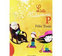 La vitamina P: Carly y Adry descubren la actitud del éxito (INFANTIL)