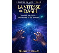 La vitesse de Dash: Plus rapide que l'univers... mais incapable de fuir son destin (Saga de science fiction - L'héritage du vide)