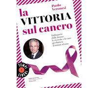 La vittoria sul cancro. Dalla parte delle donne: le ricerche e le cure per battere il tumore al seno (Tempi liberi)