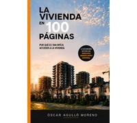 La vivienda en 100 páginas: Por qué es tan difícil acceder a la vivienda (Economía en 100 páginas)