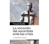 La Vocacion Del Sacerdote Ante Las Crisis: La Fidelidad Creativa