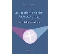La vocation du prêtre face aux crises: La fidélité créatrice