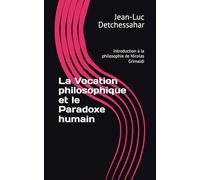 La Vocation philosophique et le Paradoxe humain: Introduction à la philosophie de Nicolas Grimaldi