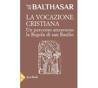 La vocazione cristiana. Un percorso attraverso la Regola di san Basilio
