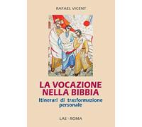 La vocazione nella Bibbia. Itinerari di trasformazione personale (Studi di spiritualità)