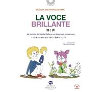 La voce brillante. La tecnica del canto italiano, un tesoro da conservare. Testo giapponese a fronte. Ediz. bilingue. Con video (I musicolibri)