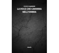 La voce che cammina nell’ombra (Nuove voci)
