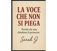 La voce che non si piega: Parole che non chiedono il permesso
