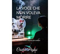 LA VOCE CHE NON VOLEVA MORIRE: Nessuna verità è sepolta per sempre