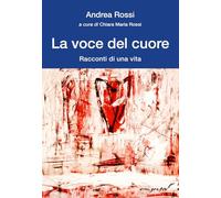 La voce del cuore. Racconti di una vita (Vita-grafie)