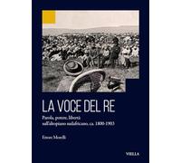La voce del re. Parola, potere, libertà sull’altopiano sudafricano, ca. 1800-1903 (Ex Africa)