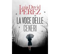 La voce delle ceneri (Bilogia Eduard Morillo)