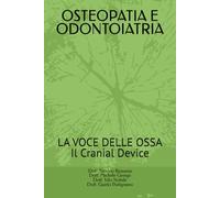 LA VOCE DELLE OSSA: La collaborazione odontoiatra osteopata con il Cranial Device