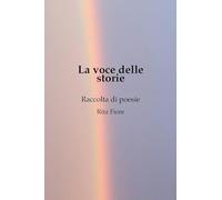 La voce delle storie. Raccolta di poesie