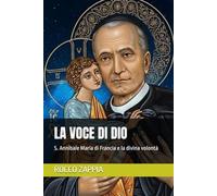 LA VOCE DI DIO: S. Annibale Maria di Francia e la divina volontà (AUTOBIOGRAFIA)