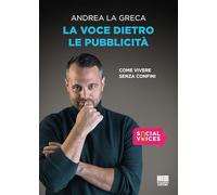 La voce dietro le pubblicità. Come vivere senza confini (Social voices)